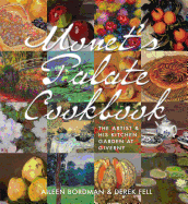 Monet's Palate Cookbook: The Artist & His Kitchen Garden at Giverny
