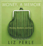 Money, a Memoir: Women, Emotions, and Cash