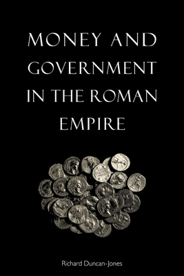 Money and Government in the Roman Empire - Duncan-Jones, Richard