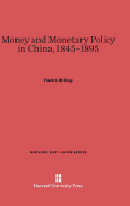 Money and Monetary Policy in China, 1845-1895