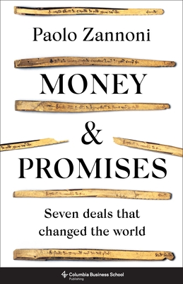 Money and Promises: Seven Deals That Changed the World - Zannoni, Paolo
