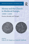 Money and the Church in Medieval Europe, 1000-1200: Practice, Morality and Thought
