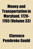 Money and Transportation in Maryland, 1720-1765 Volume 33