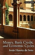 Money, Bank Credit & Economic Cycles - Huerta de Soto, Jesus