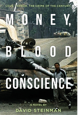 Money, Blood & Conscience: A Novel of Ethiopia's Democracy Revolution - Steinman, David