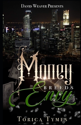 Money Breeds Envy - Tymes, Torica