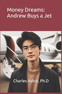 Money Dreams: Andrew Buys a Jet