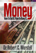 Money: How to Get It, How to Keep It.