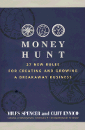 Money Hunt: 27 New Rules for Creating and Growing a Breakaway Business - Spencer, Miles, and Ennico, Cliff