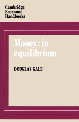 Money: In Equilibrium - Gale, Douglas