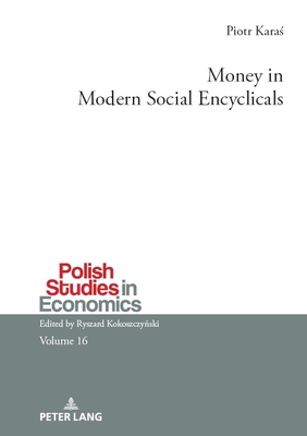 Money in Modern Social Encyclicals - Kokoszczynski, Ryszard (Series edited by), and Karas, Piotr