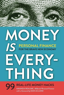 Money Is Everything: Personal Finance for the Brave New Economy - Reaume, Amanda