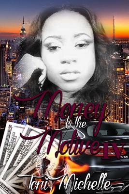 Money Is the Motive 4: Way Too Gone - Michelle, Toni, and Richardson, Felicia