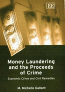 Money Laundering and the Proceeds of Crime: Economic Crime and Civil Remedies - Gallant, M M