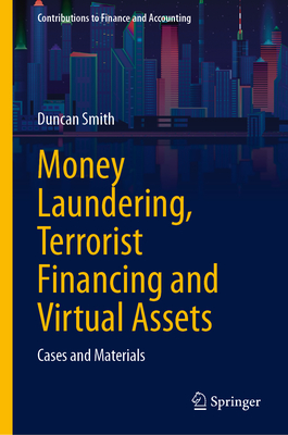 Money Laundering, Terrorist Financing and Virtual Assets: Cases and Materials - Smith, Duncan