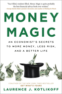 Money Magic: An Economist's Secrets to More Money, Less Risk, and a Better Life