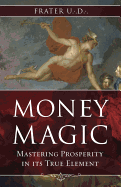 Money Magic: Mastering Prosperity in Its True Element
