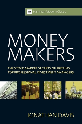 Money Makers: The Stock Market Secrets of Britain's Top Professional Investment Managers - Davis, Jonathan