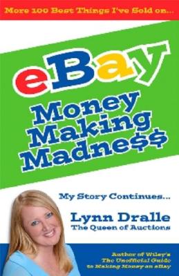 Money Making Madness: More 100 Best Things I've Sold on eBay - Dralle, Lynn