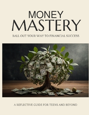 Money Mastery: Ball Out Your Way to Financial Success - Imwp