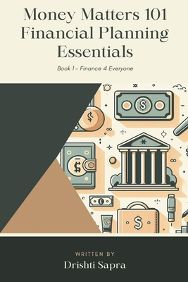 Money Matters 101 - Financial Planning Essentials - Sapra, Drishti