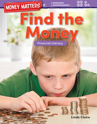 Money Matters: Find the Money: Financial Literacy - Claire, Linda