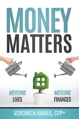 Money Matters: Merging Lives, Merging Finances - Karas, Veronica