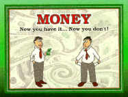 Money: Now You Have It, Now You Don't