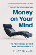 Money on Your Mind: The Psychology Behind Your Financial Habits