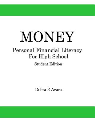Money, Personal Financial Literacy for High School Students: Student Edition - Avara, Debra P