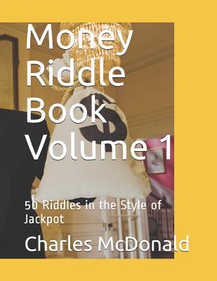 Money Riddle Book: 50 Riddles in the Style of Jackpot - McDonald, Charles