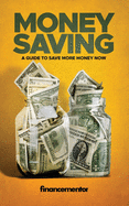 Money saving: A guide to save more money now