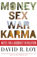 Money, Sex, War, Karma: Notes for a Buddhist Revolution