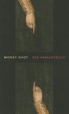 Money Shot - Armantrout, Rae