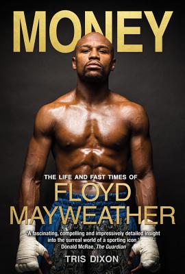 Money: The Life and Fast Times of Floyd Mayweather - Dixon, Tris