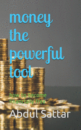 money the powerful tool: how to become financially free