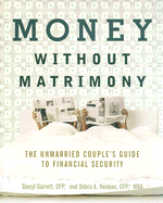 Money Without Matrimony: The Unmarried Couple's Guide to Financial Security - Garrett, Sheryl, and Neiman, Debra A
