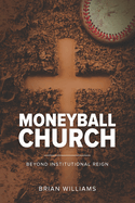Moneyball Church: Beyond Institutional Reign