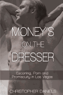 Money's on the Dresser - Escorting, Porn and Promiscuity in Las Vegas