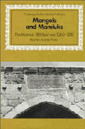 Mongols and Mamluks: The Mamluk-Ilkhanid War, 1260-1281 - Amitai-Preiss, Reuven