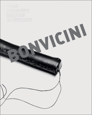 Monica Bonvicini: This Hammer Means Business - Bonvicini, Monica