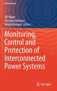 Monitoring, Control and Protection of Interconnected Power Systems - Hger, Ulf (Editor), and Rehtanz, Christian (Editor), and Voropai, Nikolai (Editor)