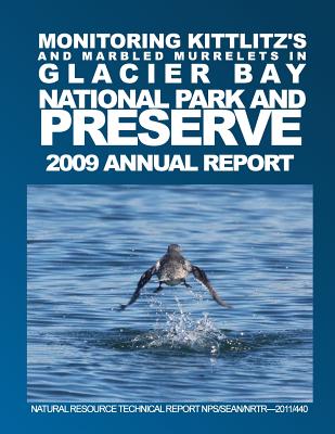 Monitoring Kittlitz's and Marbled Murrelets in Glacier Bay National Park and Preserve 2009 Annual Report Natural Resource Technical Report NPS/SEAN/NRTR-2011/440 - Moynahan, Brendan J, and Lindberg, Mark S, and Hoekman, Steven T