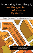 Monitoring Land Supply with Geographic Information Systems: Theory, Practice, and Parcel-Based Approaches