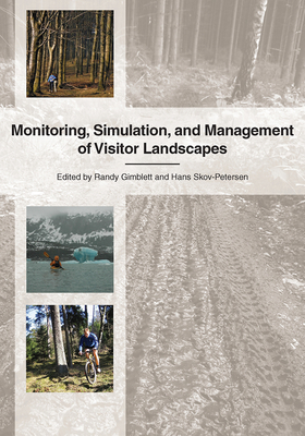 Monitoring, Simulation, and Management of Visitor Landscapes - Gimblett, Randy (Editor)