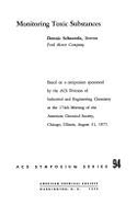 Monitoring Toxic Substances: Based on a Symposium - Schuetzle, Dennis (Editor), and American Chemical Society