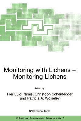 Monitoring with Lichens - Monitoring Lichens - Nimis, Pier Luigi (Editor), and Scheidegger, Christoph (Editor), and Wolseley, Patricia A (Editor)