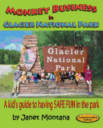 Monkey Business in Glacier National Park: A Kid's Guide to having SAFE FUN in the Park