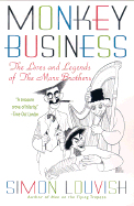 Monkey Business: The Lives and Legends of the Marx Brothers: Groucho, Chico, Harpo, Zeppo with Added Gummo - Louvish, Simon