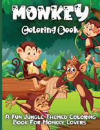 Monkey Coloring Book: A Fun Jungle Themed Coloring Book For kids Ages 4-8;8-12